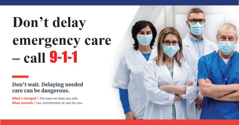 Don’t delay emergency care – call 9-1-1!