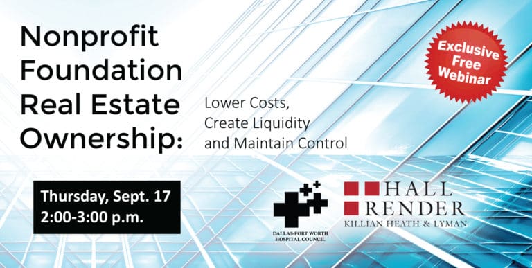Just two days until DFWHC and Hall Render webinar “Nonprofit Foundation Real Estate Ownership”