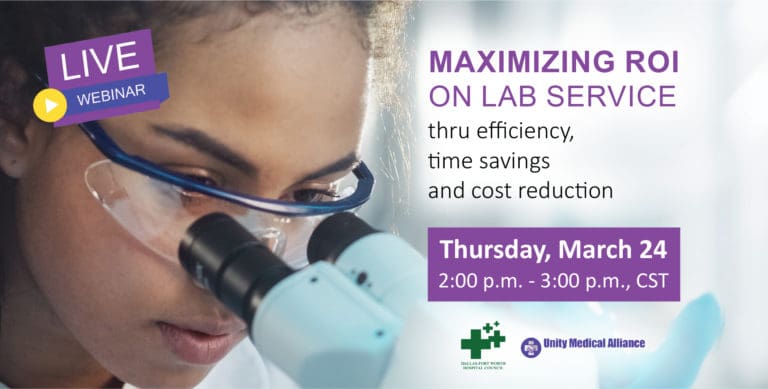 DFWHC and Unity Medical Alliance webinar “Maximizing ROI on Lab Service” has been posted online