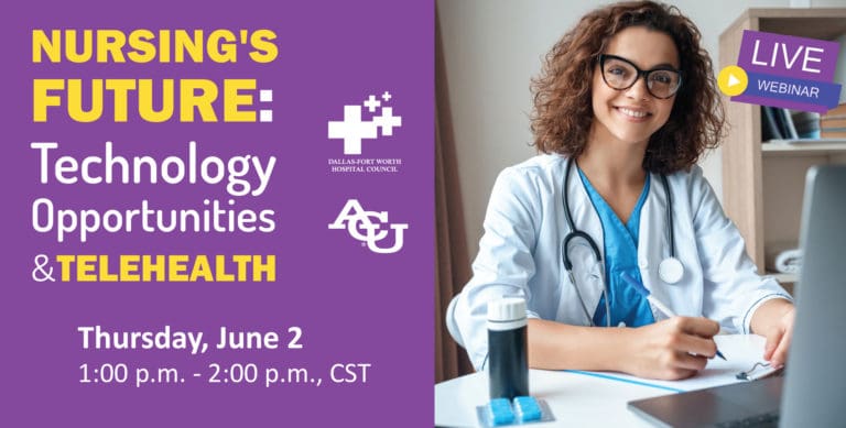 One week until DFWHC and ACU webinar “Nursing’s Future: Technology and Telehealth” Register today!