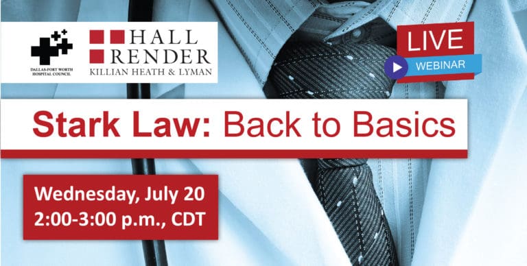 DFWHC and Hall Render webinar “Stark Law: Back to Basics” set for July 20