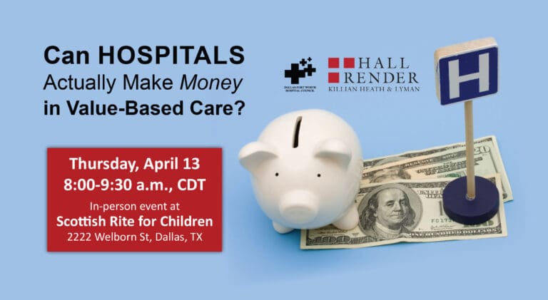 DFWHC and Hall Render live event “Can Hospitals Actually Make Money in Value-Based Care?” in just two days!