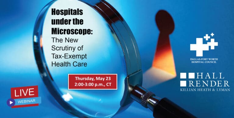 DFWHC and Hall Render webinar “New Scrutiny of Tax-Exempt Health Care” has been posted online