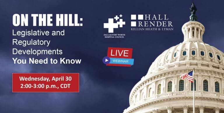 DFWHC and Hall Render webinar “On the Hill: Legislative Developments” is one week away!
