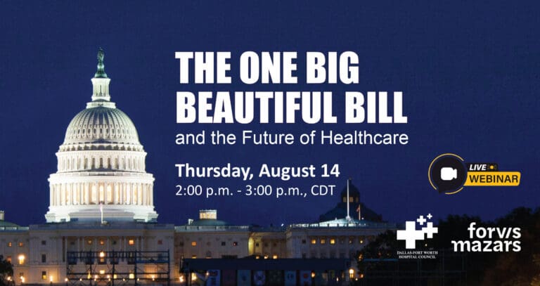 DFWHC and Forvis Mazars webinar “The One Big Beautiful Bill” has been posted online